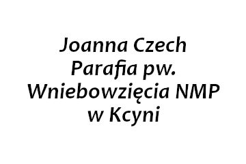 Darczyńca: Joanna Czech – Parafia pw. Wniebowzięcia Najświętszej Marii Panny w Kcyni