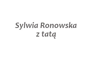 Darczyńca: Sylwia Ronowska z tatą